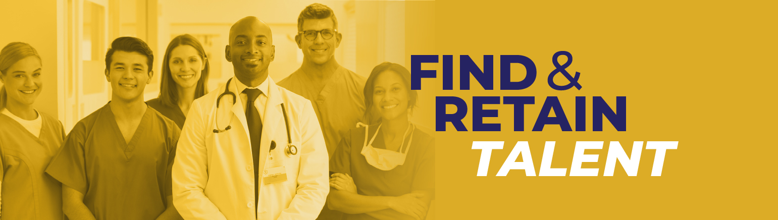 Image of health care workers with the text: Find & Retain Talent